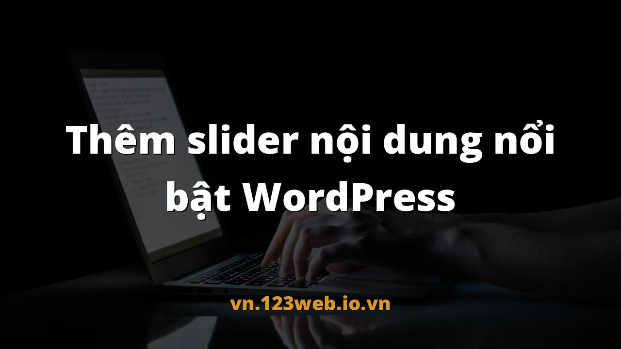 Thêm slider nội dung nổi bật WordPress