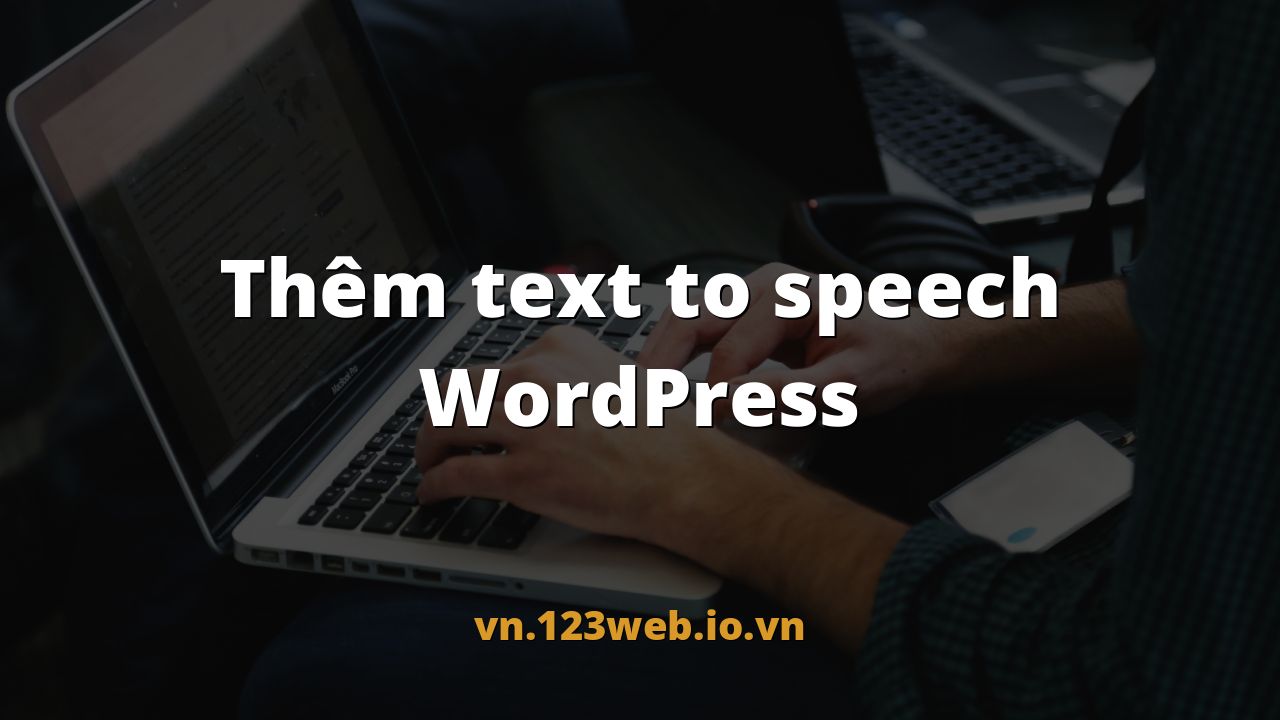 Thêm text to speech WordPress