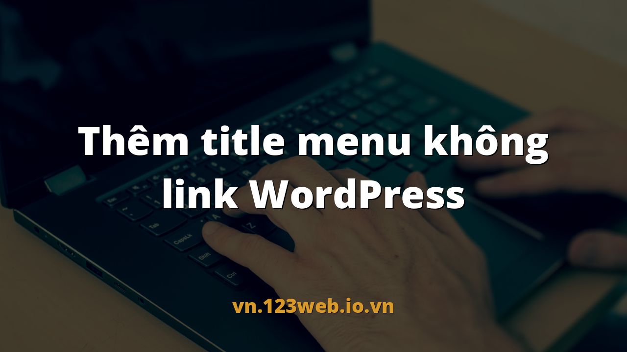 Thêm title menu không link WordPress