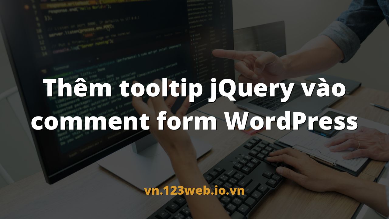 Thêm tooltip jQuery vào comment form WordPress