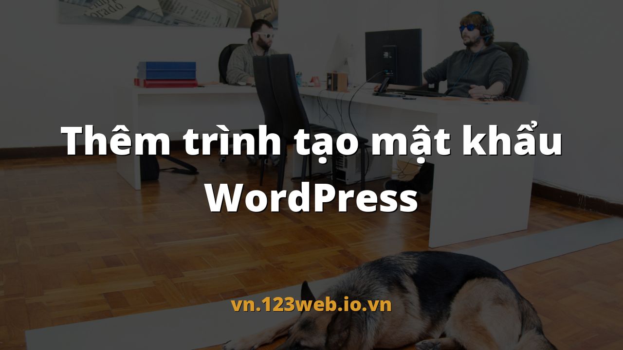 Thêm trình tạo mật khẩu WordPress