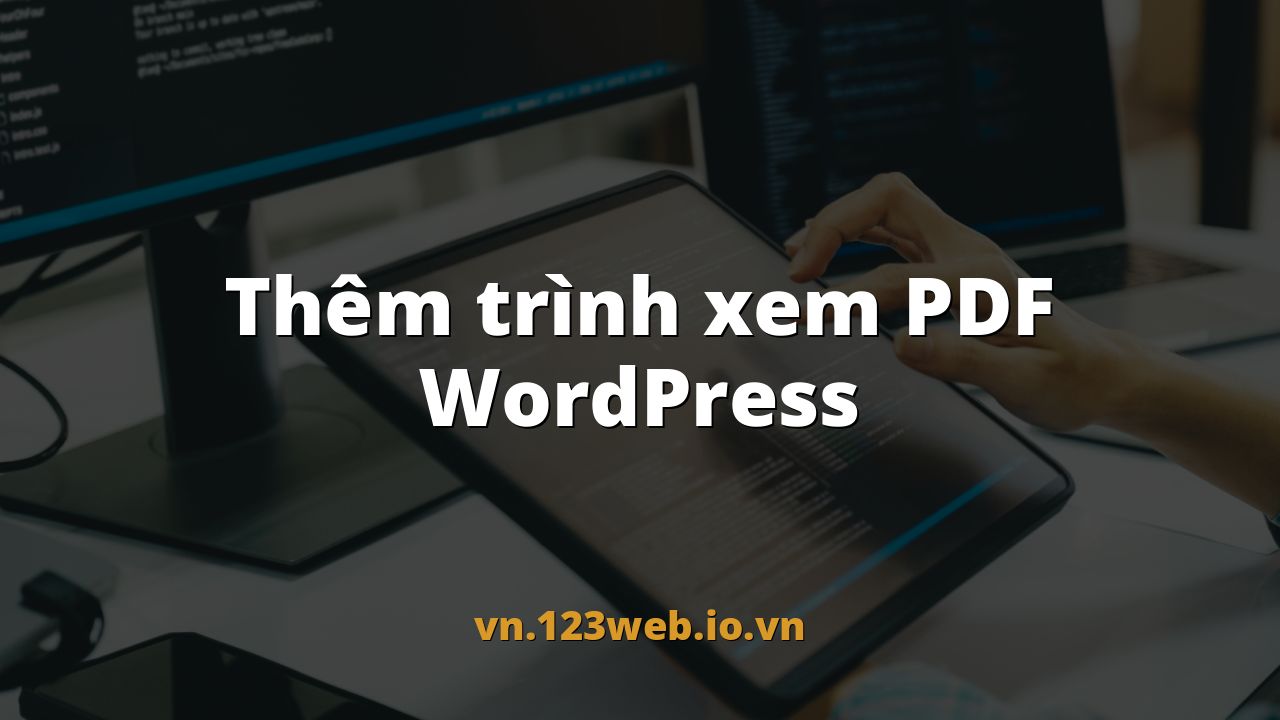 Thêm trình xem PDF WordPress