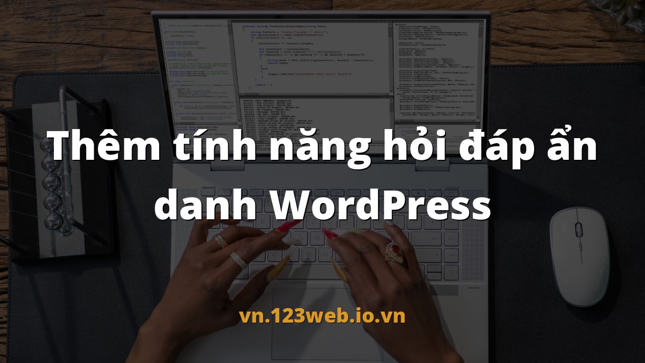 Thêm tính năng hỏi đáp ẩn danh WordPress