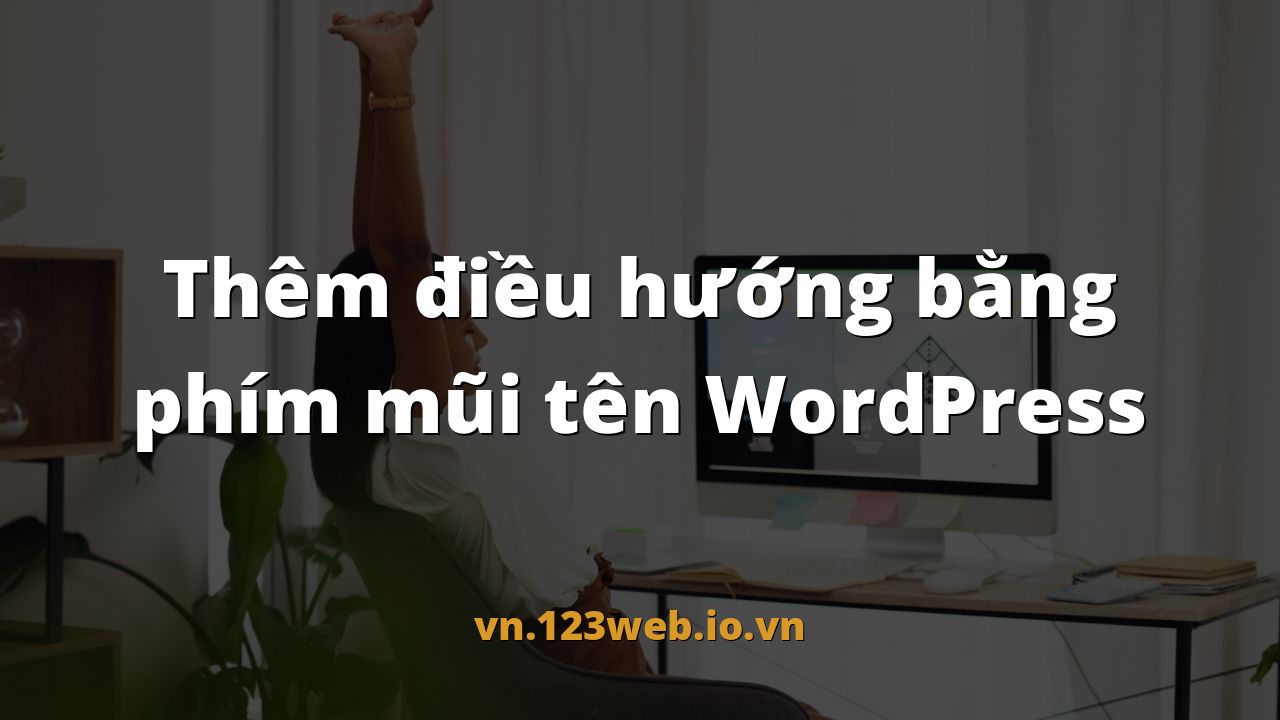 Thêm điều hướng bằng phím mũi tên WordPress