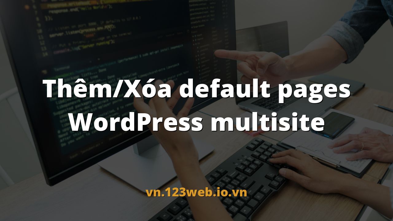 Thêm/Xóa default pages WordPress multisite