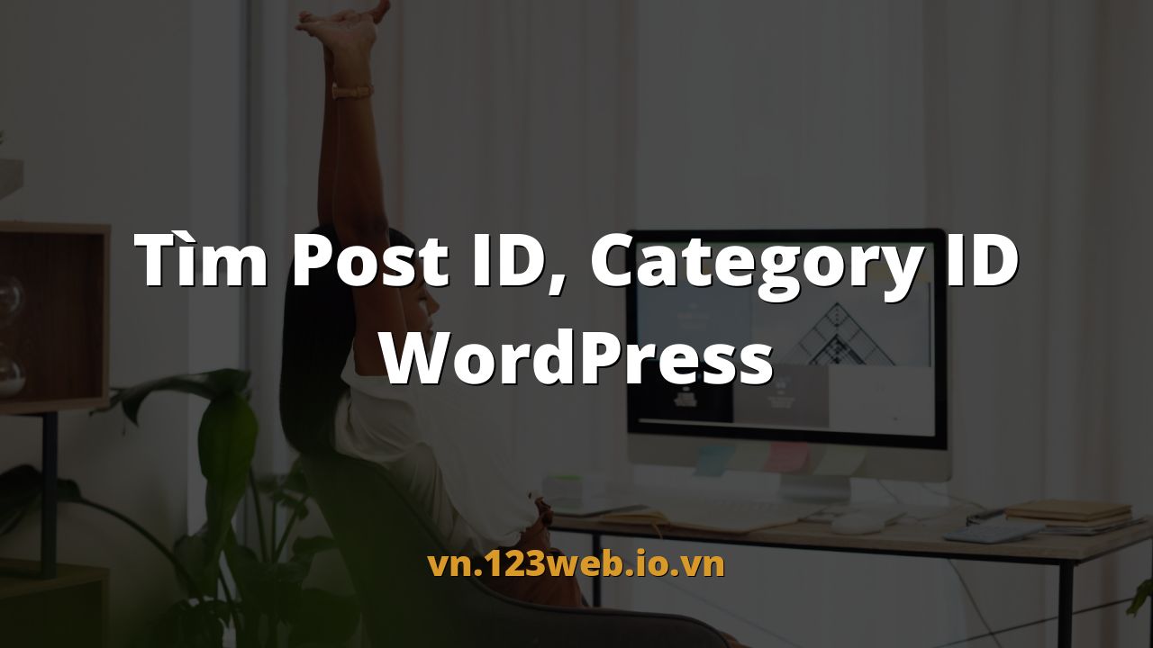 Tìm Post ID, Category ID WordPress