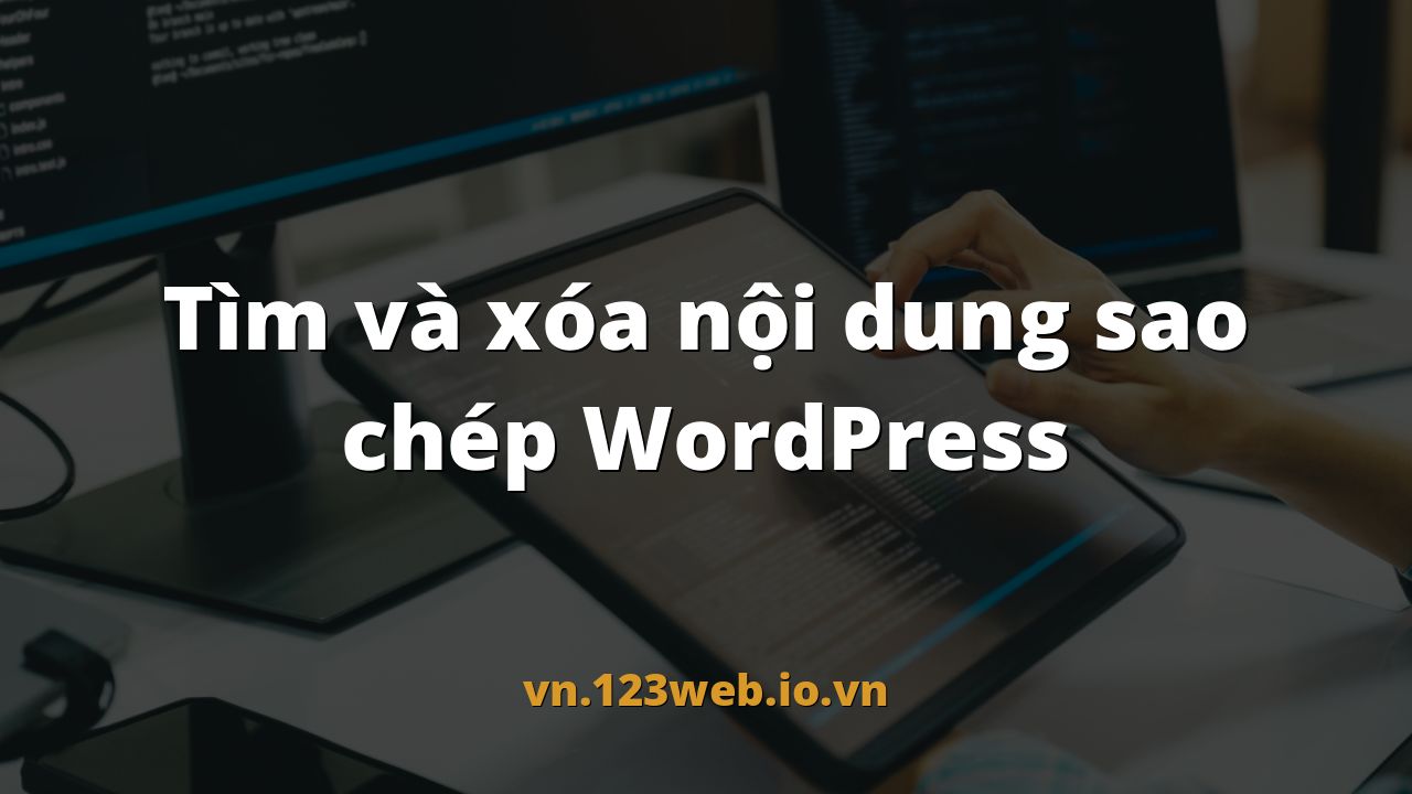 Tìm và xóa nội dung sao chép WordPress