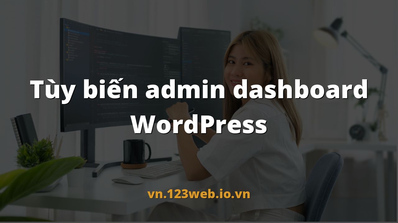 Tùy biến admin dashboard WordPress