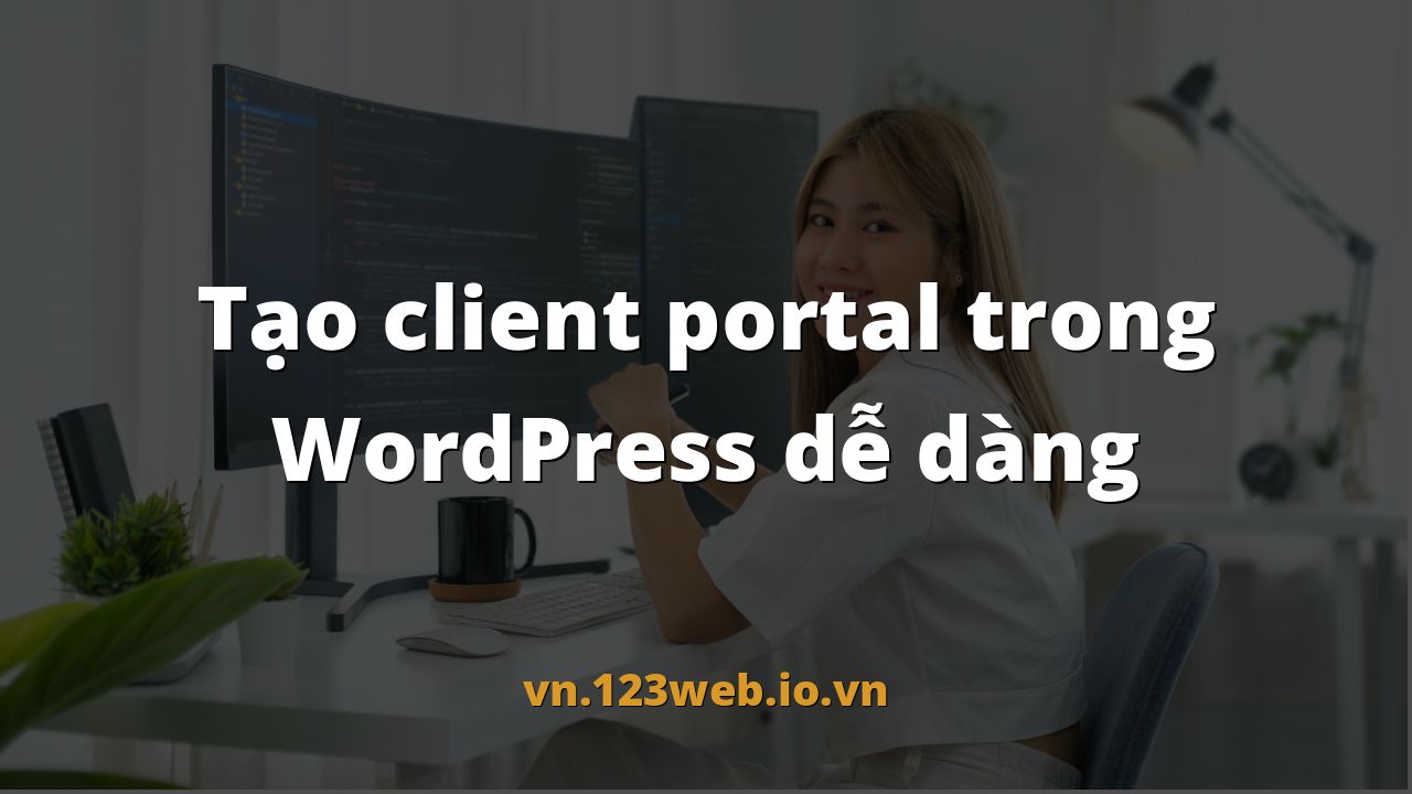 Tạo client portal trong WordPress dễ dàng