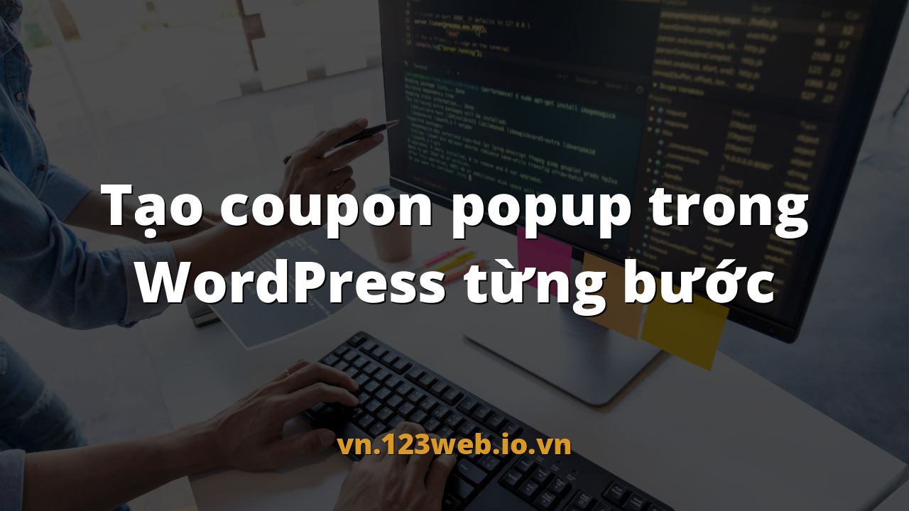 Tạo coupon popup trong WordPress từng bước