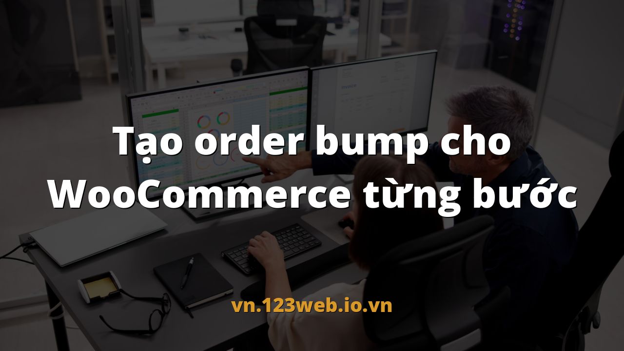Tạo order bump cho WooCommerce từng bước
