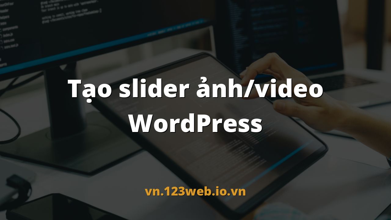 Tạo slider ảnh/video WordPress