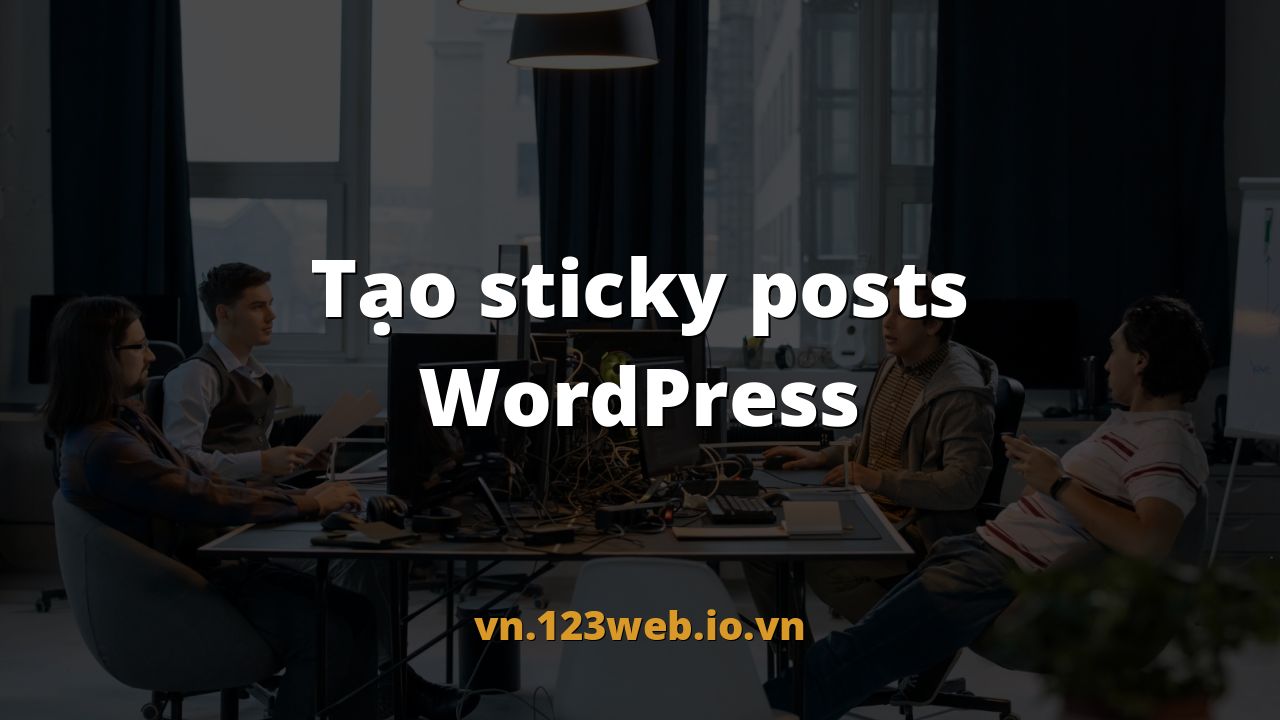 Tạo sticky posts WordPress