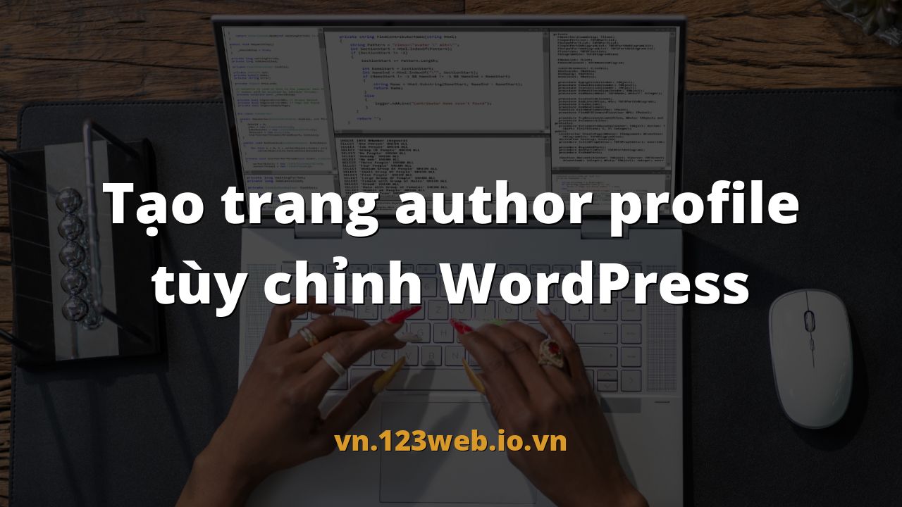 Tạo trang author profile tùy chỉnh WordPress