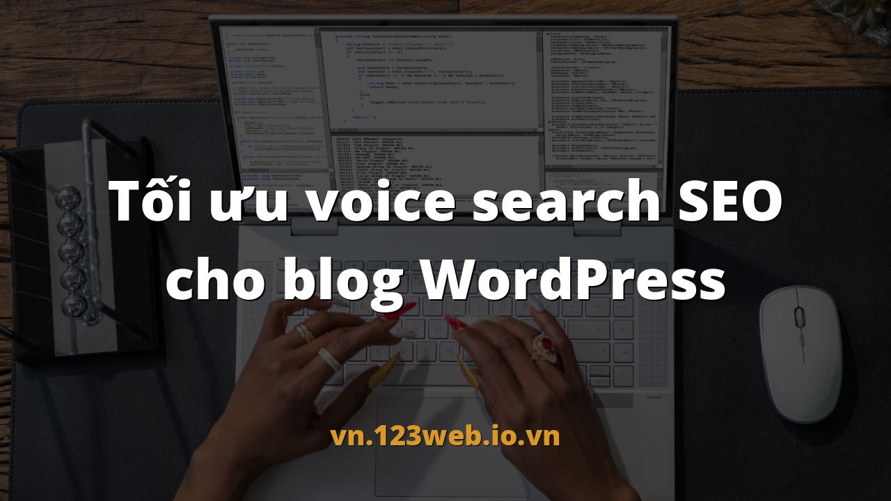 Tối ưu voice search SEO cho blog WordPress