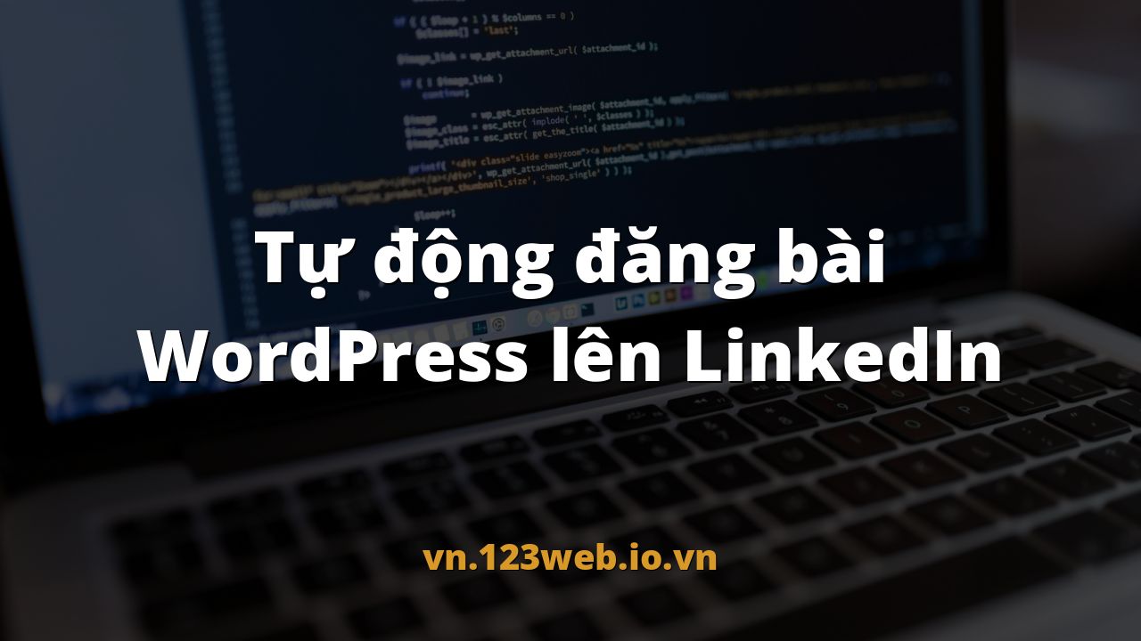 Tự động đăng bài WordPress lên LinkedIn