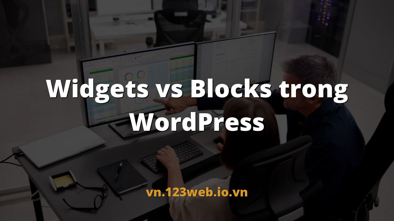 Widgets vs Blocks trong WordPress