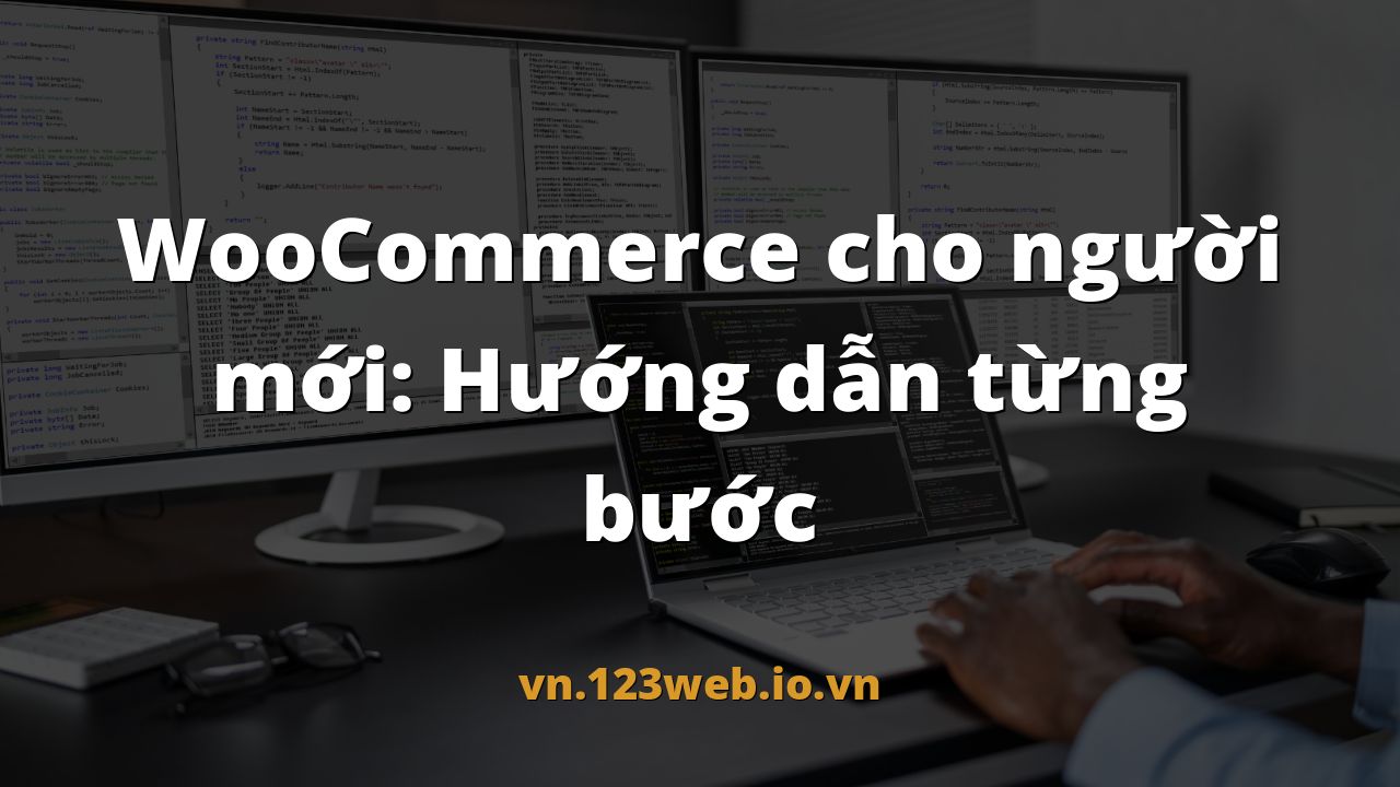 WooCommerce cho người mới: Hướng dẫn từng bước
