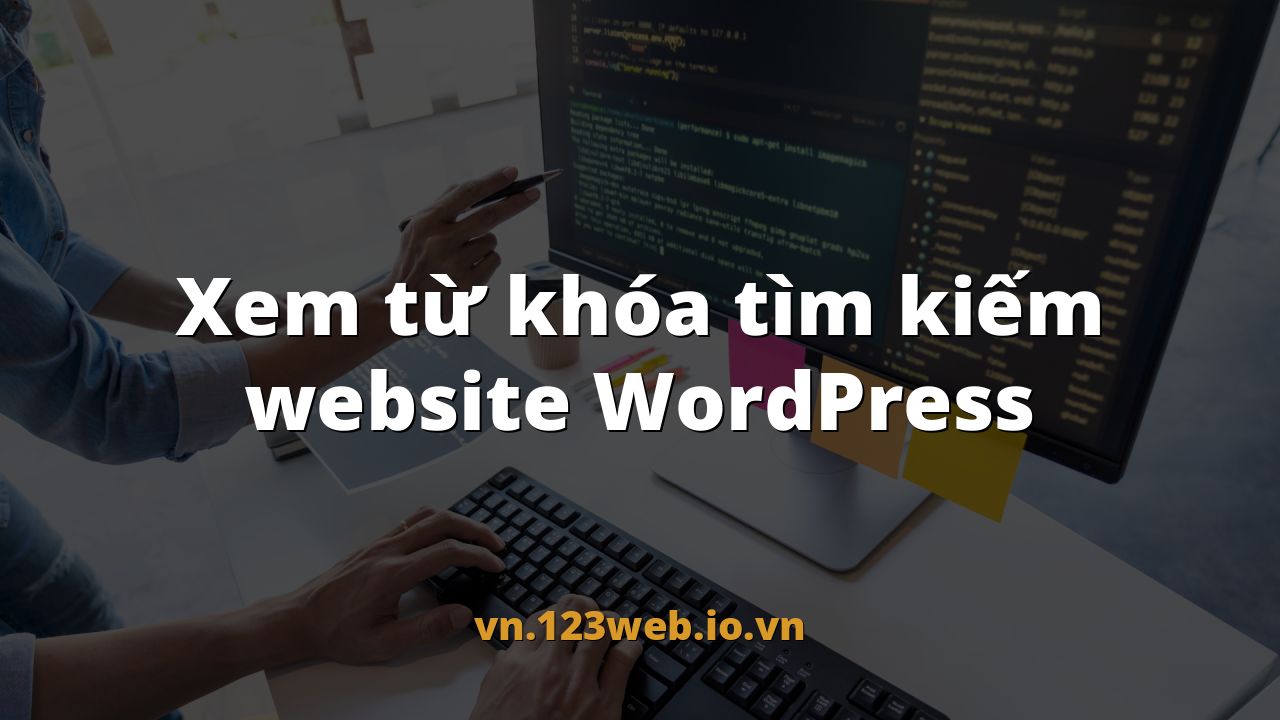 Xem từ khóa tìm kiếm website WordPress