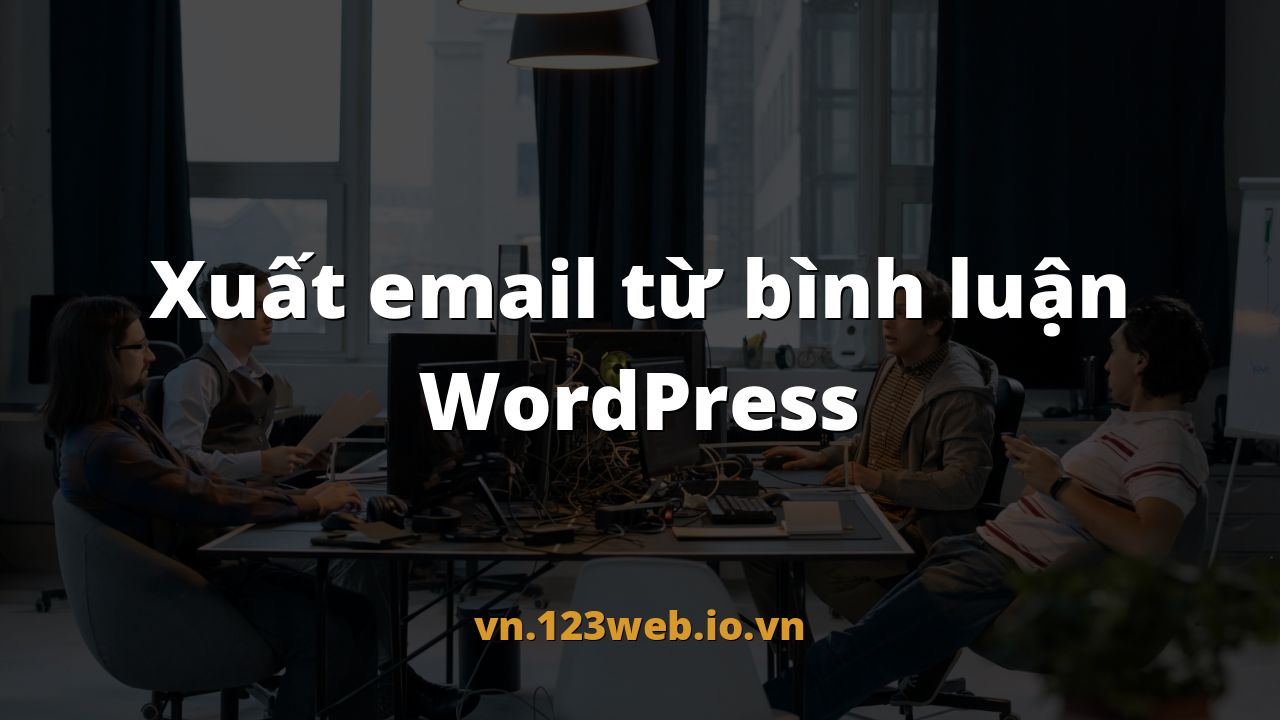 Xuất email từ bình luận WordPress