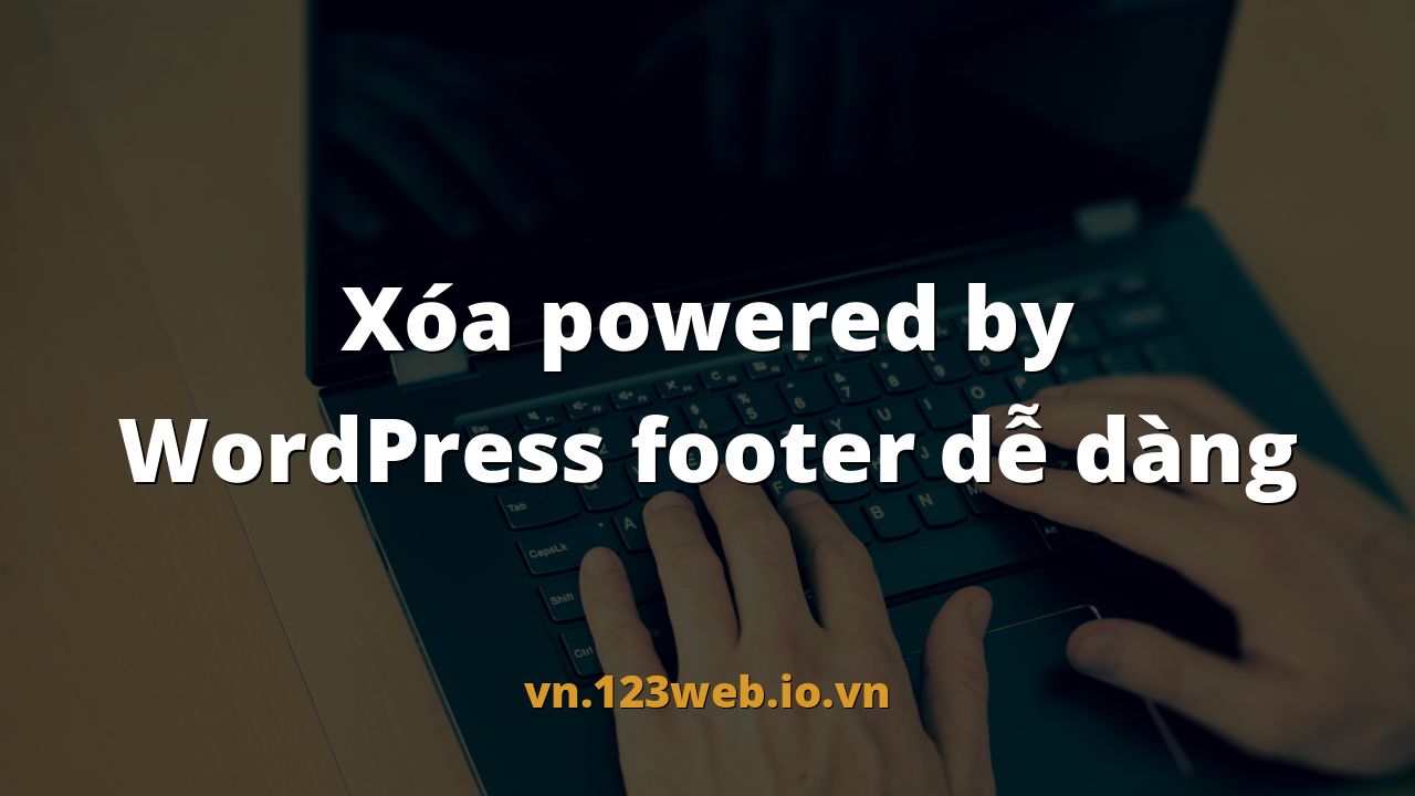 Xóa powered by WordPress footer dễ dàng