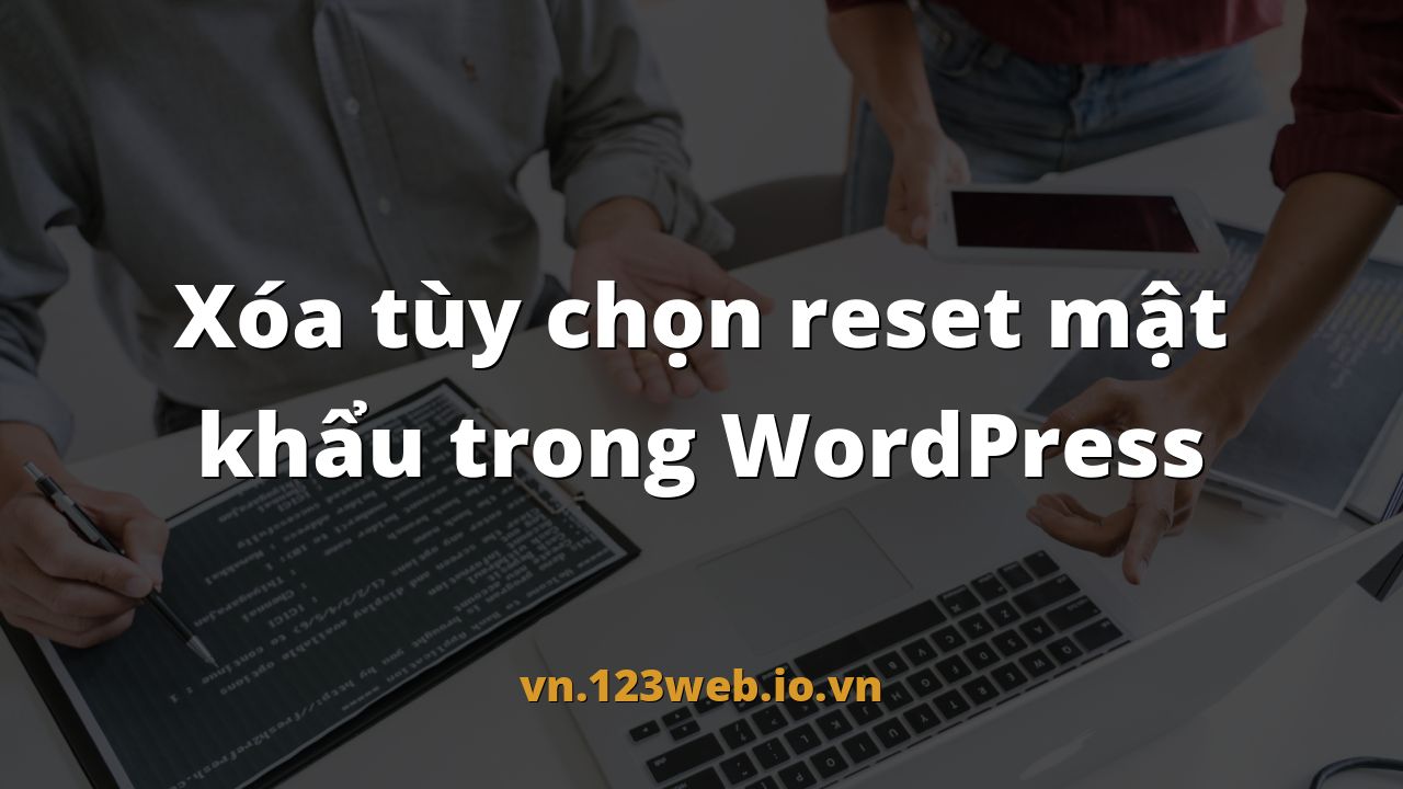 Xóa tùy chọn reset mật khẩu trong WordPress