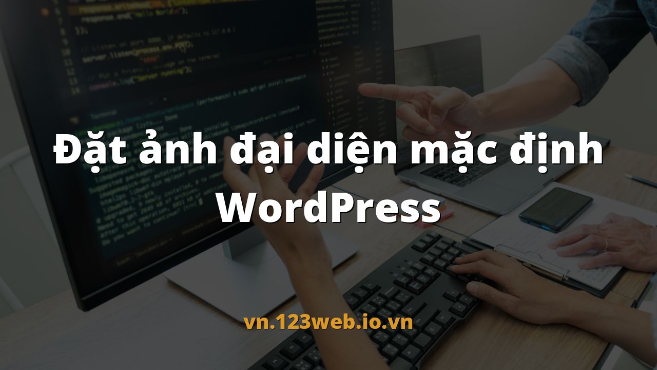 Đặt ảnh đại diện mặc định WordPress