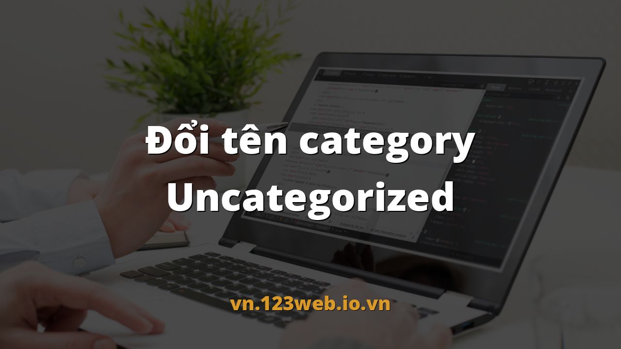 Đổi tên category Uncategorized