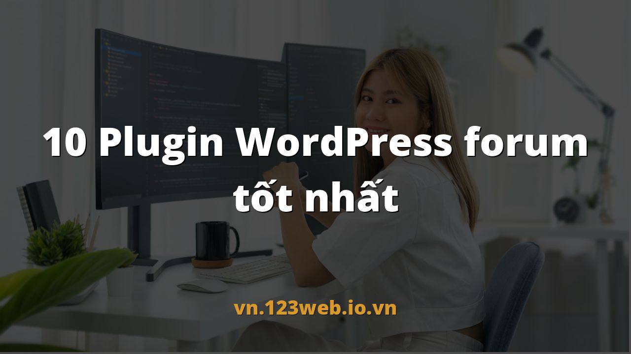 10 Plugin WordPress forum tốt nhất