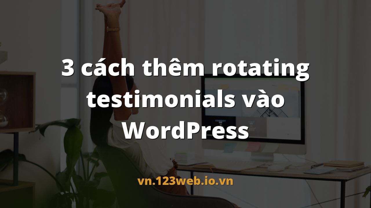 3 cách thêm rotating testimonials vào WordPress