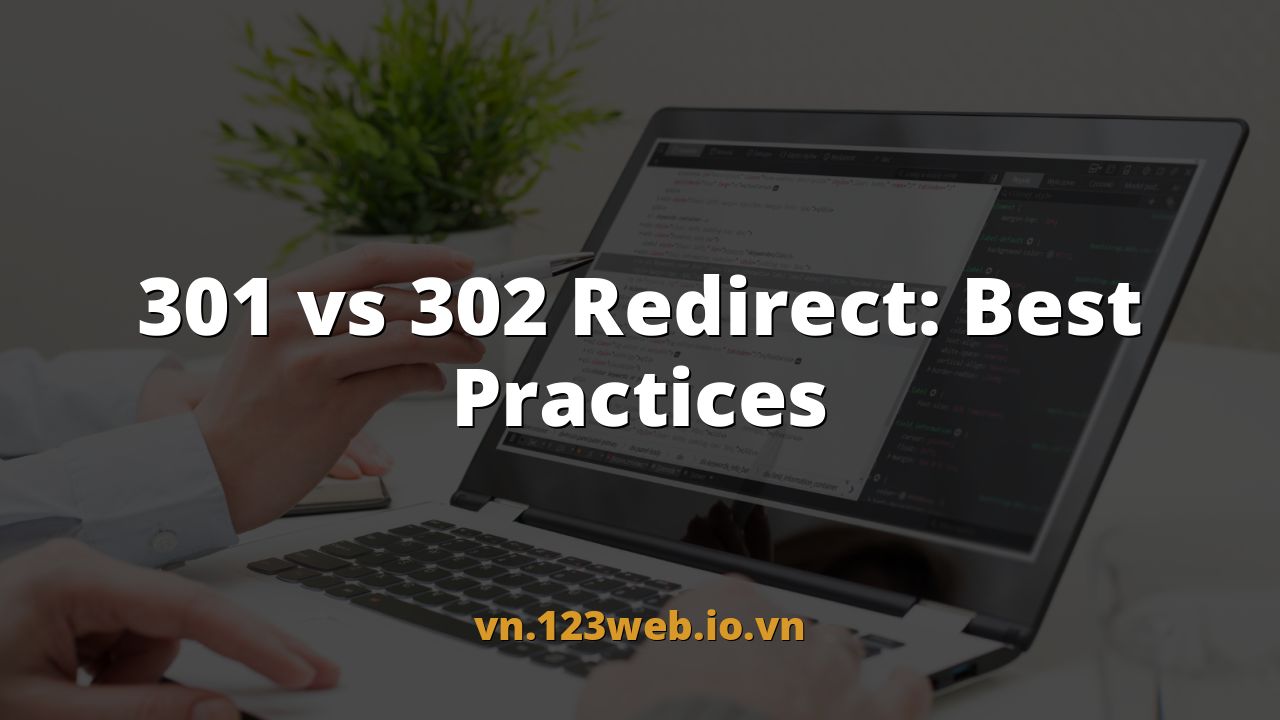 301 vs 302 Redirect: Best Practices