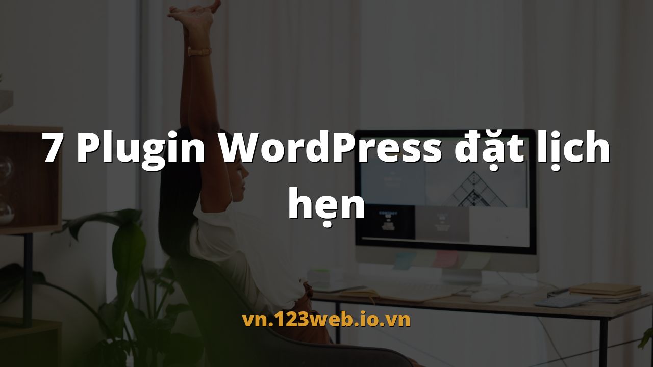 7 Plugin WordPress đặt lịch hẹn