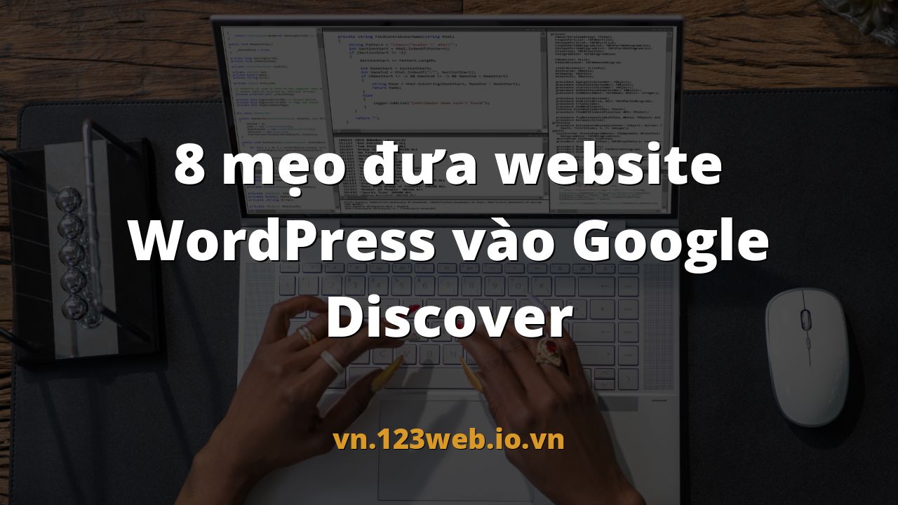 8 mẹo đưa website WordPress vào Google Discover