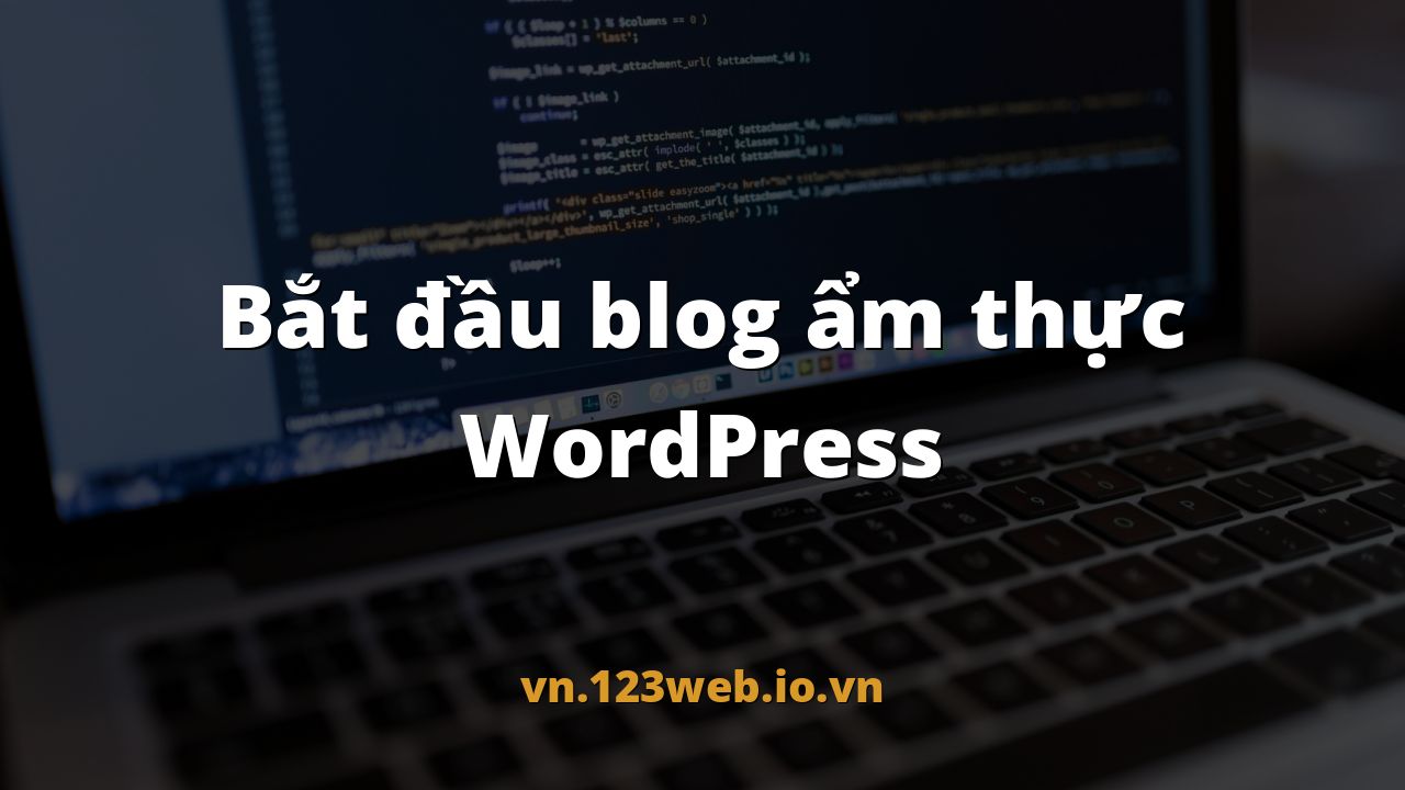 Bắt đầu blog ẩm thực WordPress