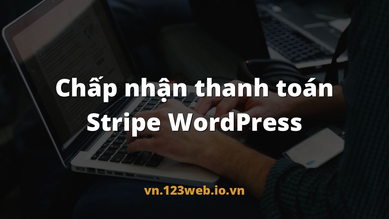Chấp nhận thanh toán Stripe WordPress