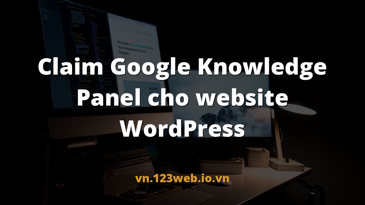 Claim Google Knowledge Panel cho website WordPress