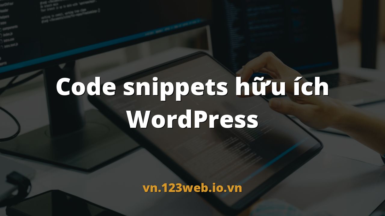 Code snippets hữu ích WordPress
