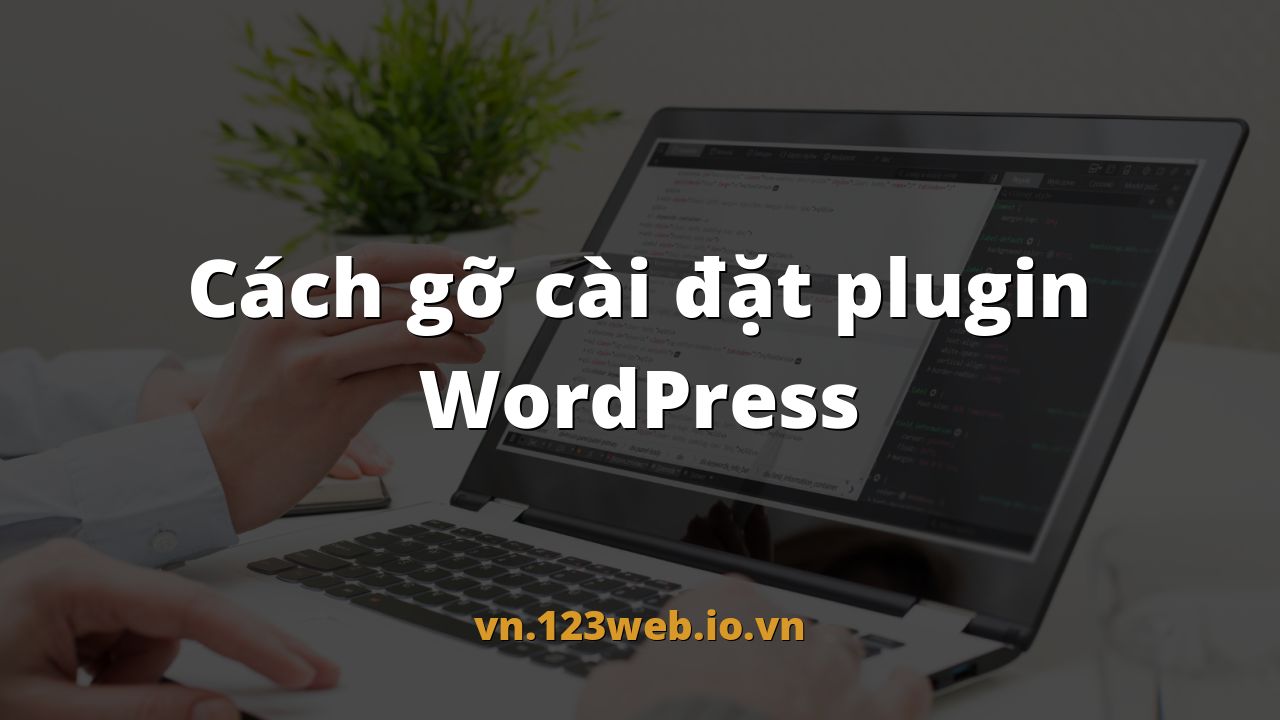 Cách gỡ cài đặt plugin WordPress