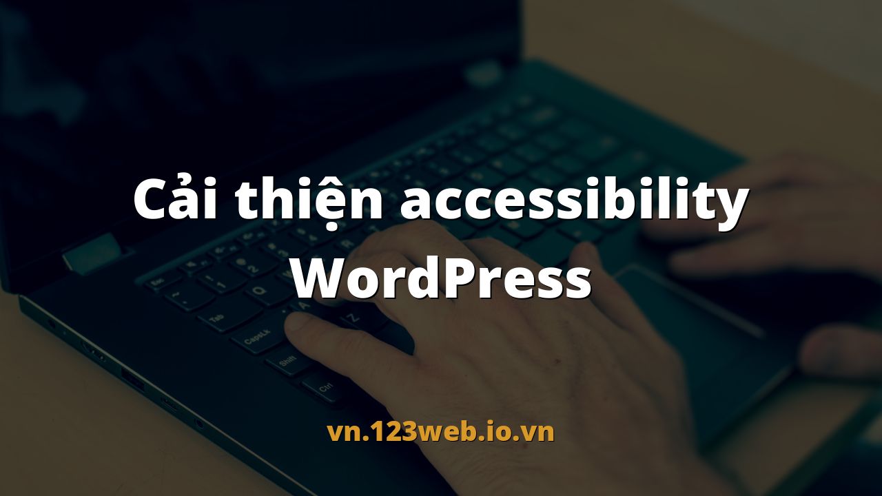 Cải thiện accessibility WordPress