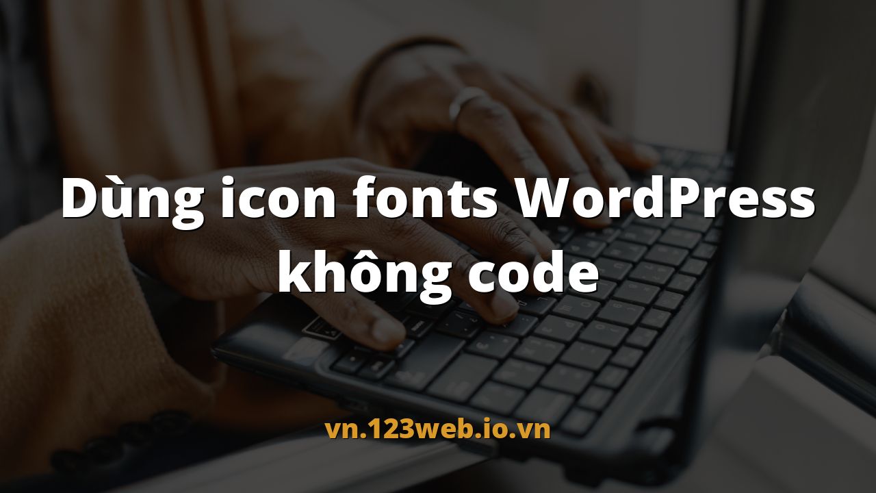 Dùng icon fonts WordPress không code