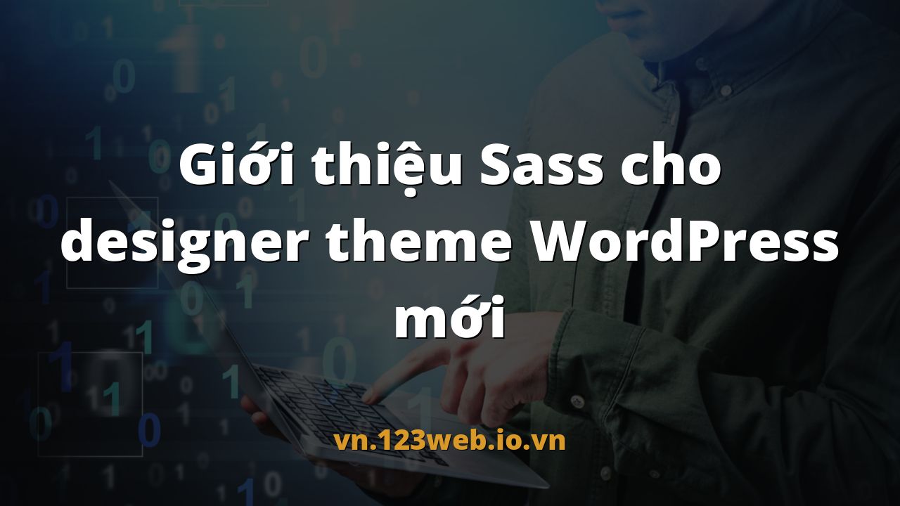 Giới thiệu Sass cho designer theme WordPress mới