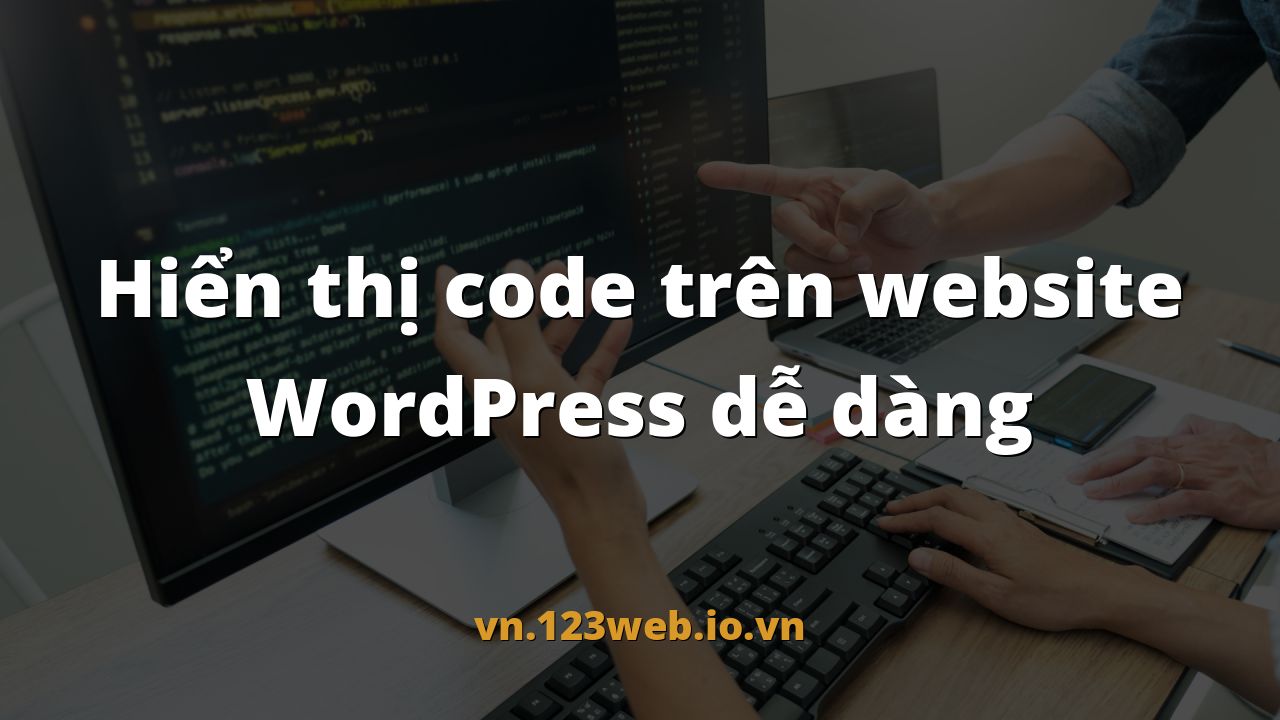 Hiển thị code trên website WordPress dễ dàng