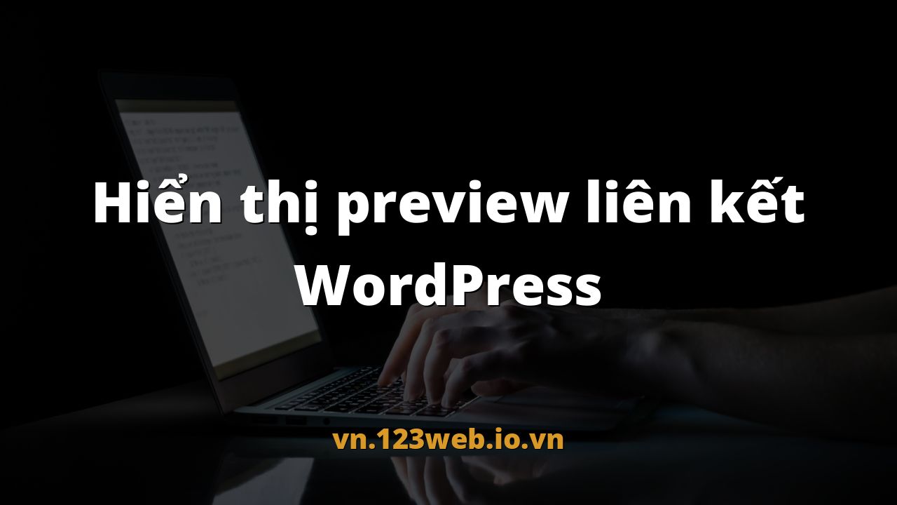 Hiển thị preview liên kết WordPress