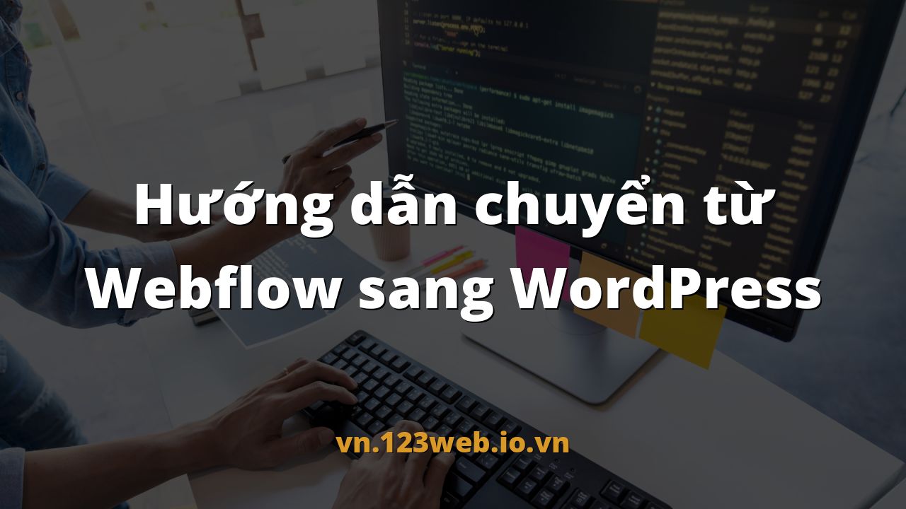 Hướng dẫn chuyển từ Webflow sang WordPress