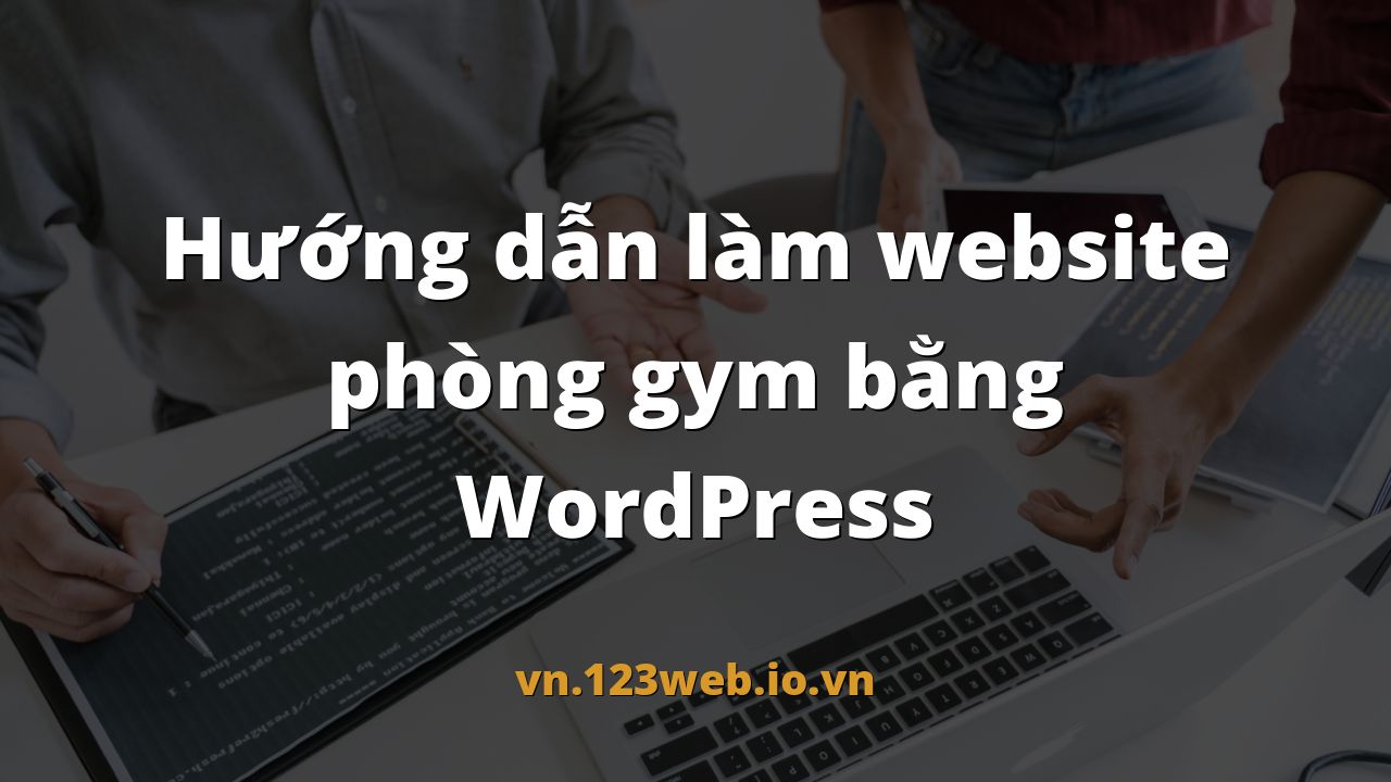 Hướng dẫn làm website phòng gym bằng WordPress