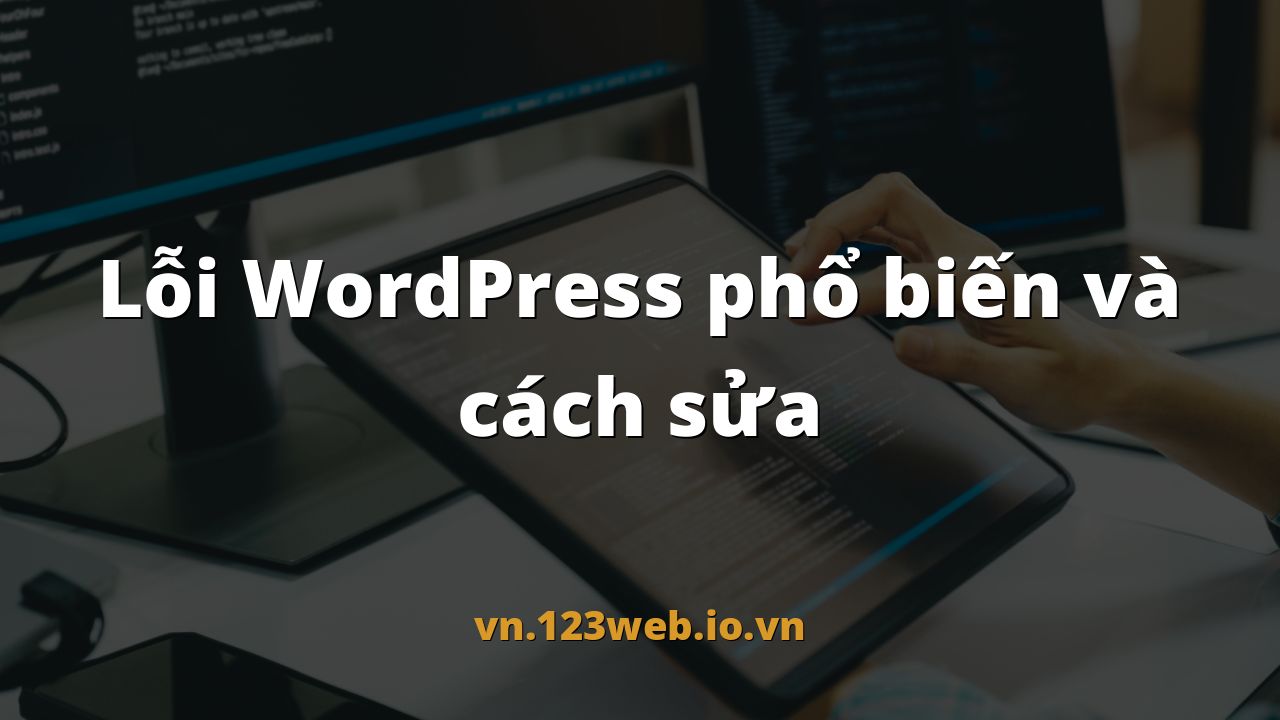 Lỗi WordPress phổ biến và cách sửa