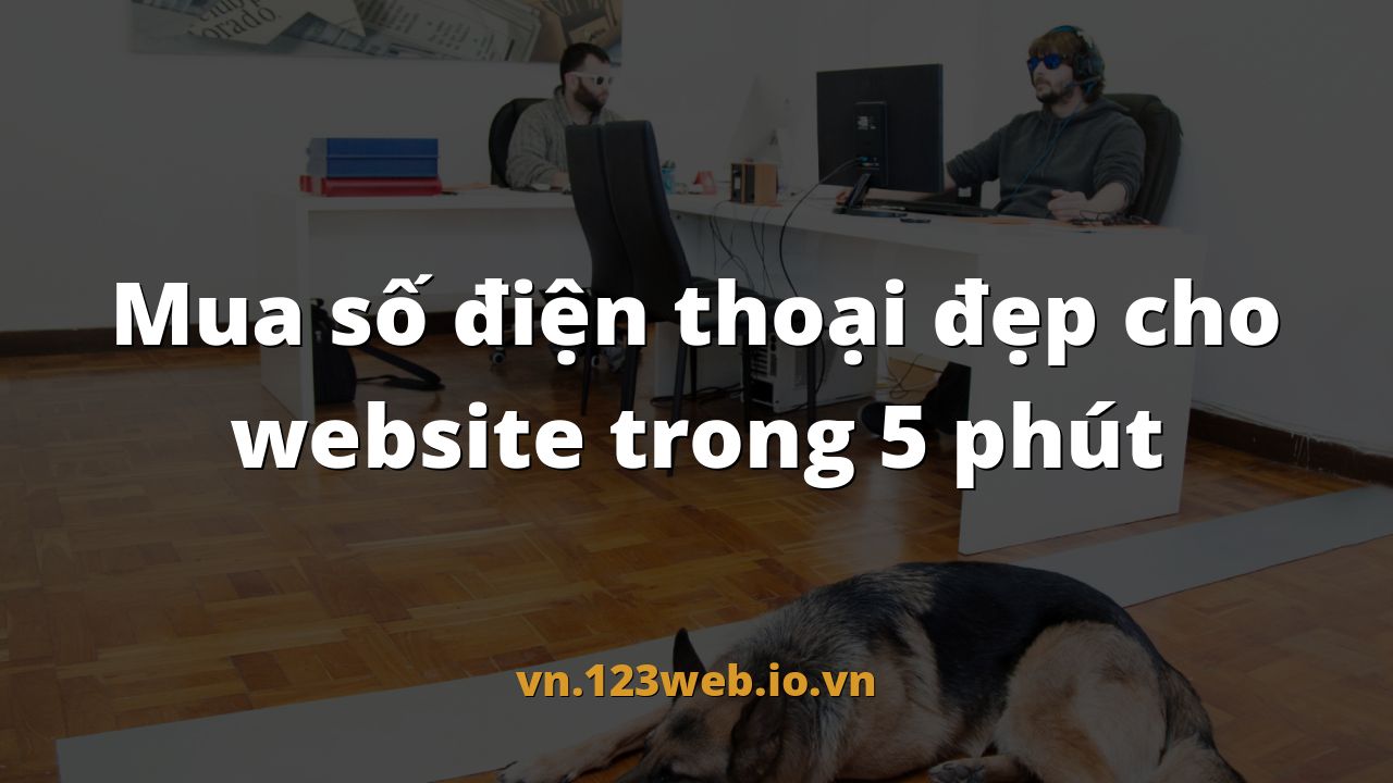 Mua số điện thoại đẹp cho website trong 5 phút