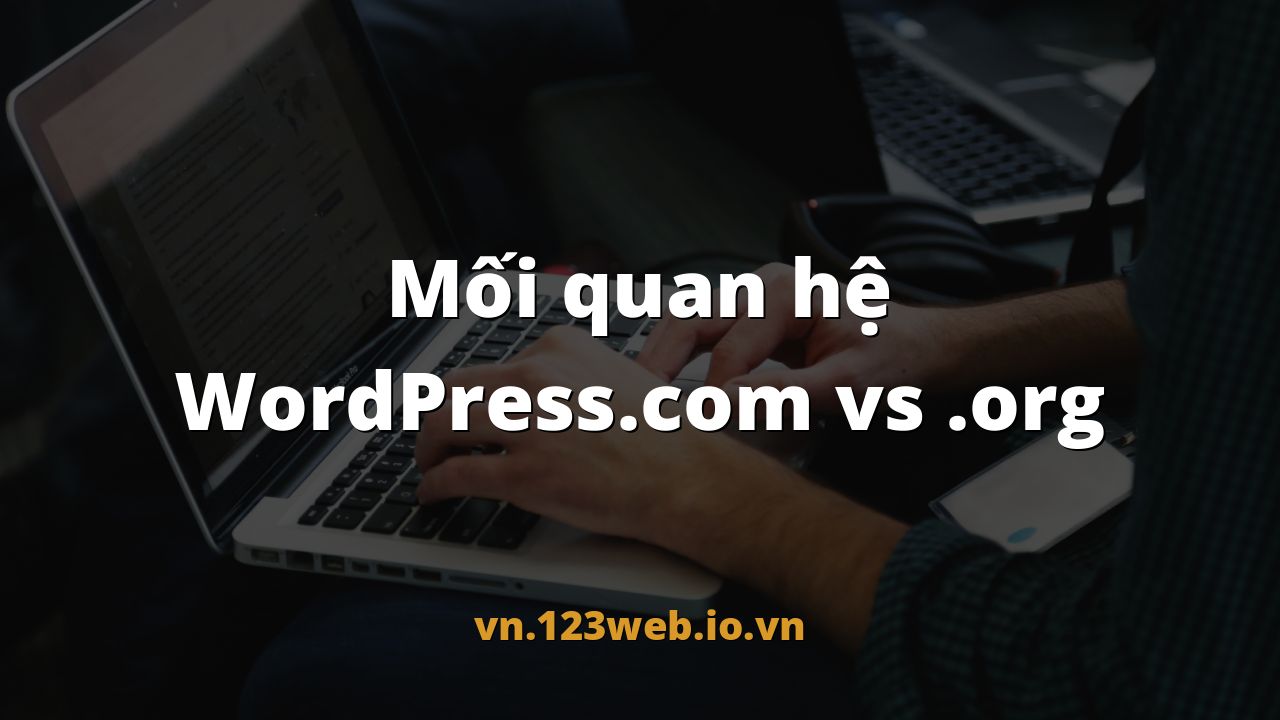 Mối quan hệ WordPress.com vs .org