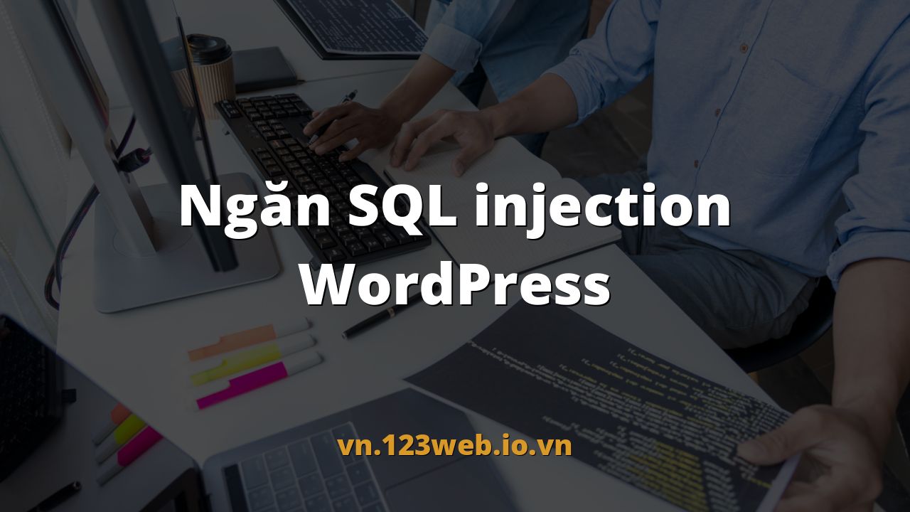 Ngăn SQL injection WordPress