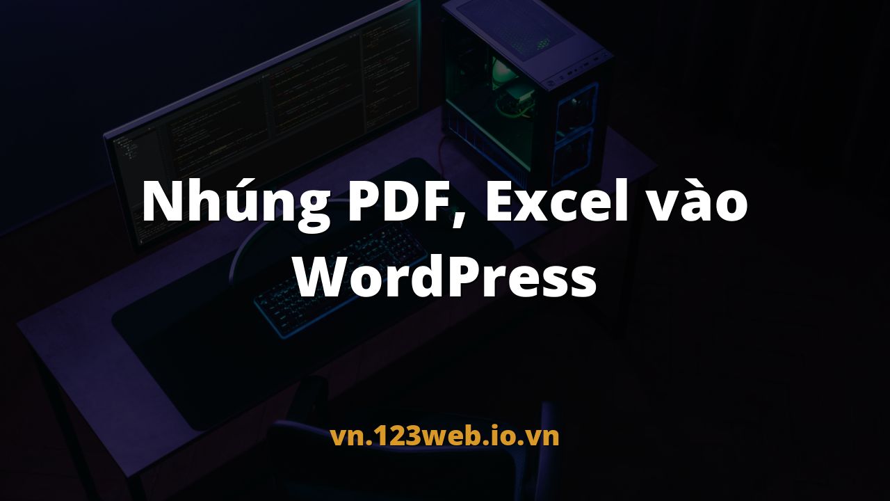 Nhúng PDF, Excel vào WordPress